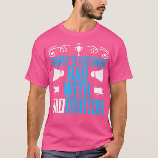 Camiseta No Hay Nada Mal Con Badminton T