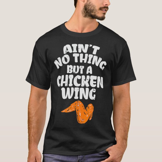 Camiseta No hay nada más que un ala de pollo para el pollo (Anverso)