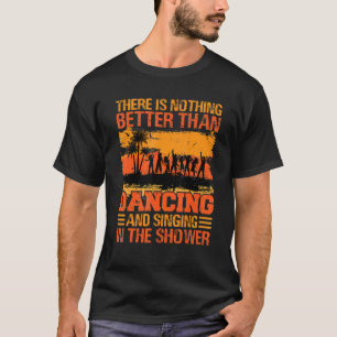 Camiseta No Hay Nada Mejor Que Bailar Y Cantar2