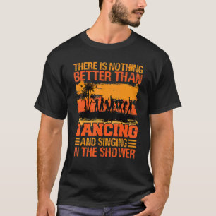 Camiseta No Hay Nada Mejor Que Bailar Y Cantar_3