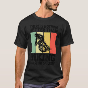 Camiseta No Hay Nada Mejor Que Ir En Bicicleta En Un Sábado