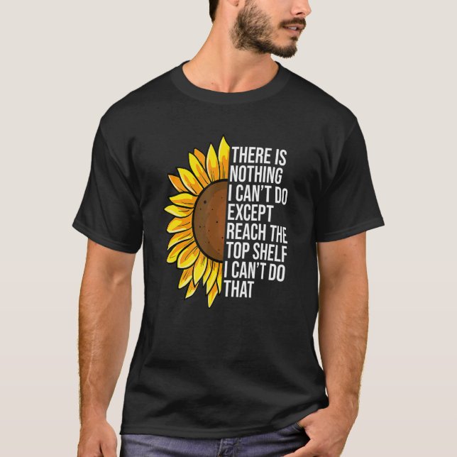 Camiseta No hay nada que no pueda hacer excepto llegar a la (Anverso)