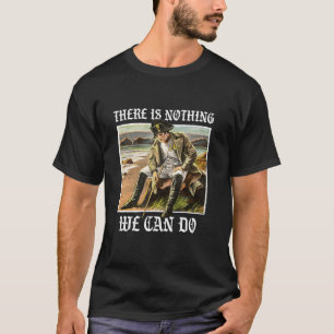 Camiseta No hay nada que podamos hacer Historia Napoleón Me