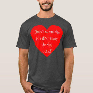 Camiseta No Hay Nadie Más Que Prefiera Molestar A La Fuera
