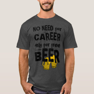 Camiseta No hay necesidad de carrera solo por cervezaluz de