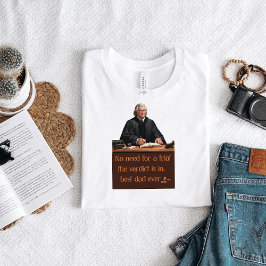 Camiseta No hay necesidad de juicio, el veredicto está en e