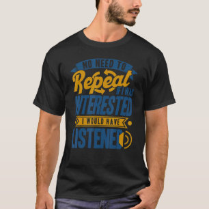 Camiseta No Hay Necesidad De Repetir Si Me Interesa Sarcasm