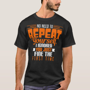Camiseta No Hay Necesidad De Repetirte Yo Te Ignoré El Prim