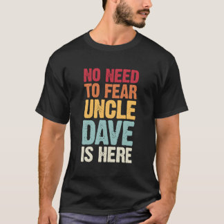 Camiseta No Hay Necesidad De Temer Al Tío Dave Está Aquí Pe