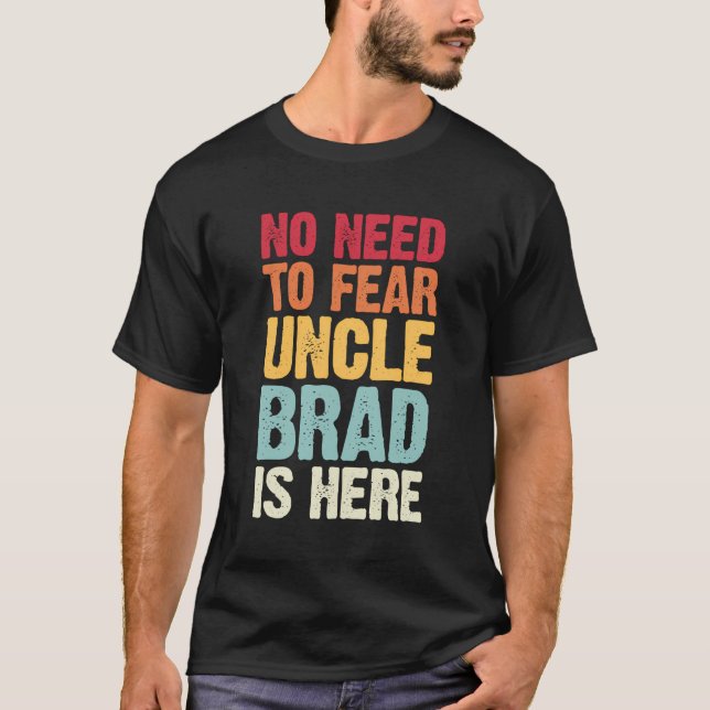 Camiseta No Hay Necesidad De Temer Que El Tío Brad Esté Aqu (Anverso)