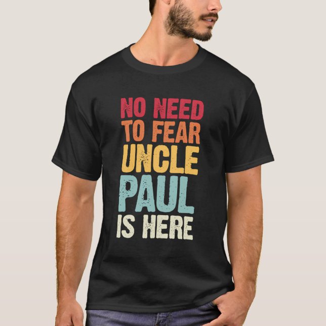 Camiseta No Hay Necesidad De Temer Que El Tío Paul Esté Aqu (Anverso)