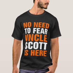 Camiseta No Hay Necesidad De Temer Que El Tío Scott Está Aq