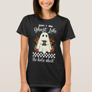 Camiseta No Hay Ningún Fantasma Como El Espíritu Santo Jesú