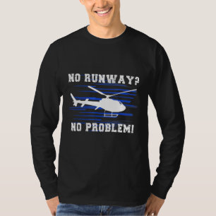Camiseta No hay ningún problema en la pista de aterrizaje d