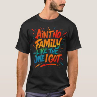 Camiseta No Hay Ninguna Familia Como La Que Tengo Graciosa