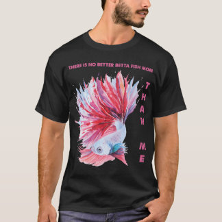 Camiseta No Hay Ninguna Madre de Pez Betta Mejor Que Yo