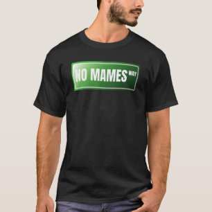 Camiseta No hay nombres de jerga española orgullosa mexican