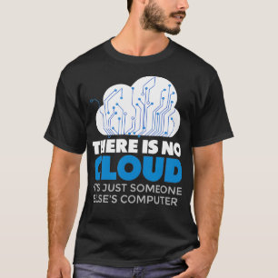 Camiseta No Hay Nube Es Sólo Alguien Más Computadora
