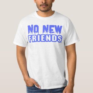 Camiseta No hay nuevos amigos