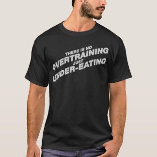 Camiseta No hay Overtraining apenas Debajo-Que come