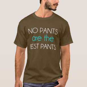 Camiseta No hay pantalones los mejores pantalones