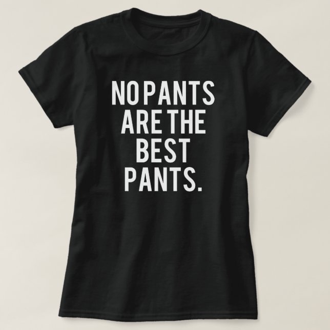 Camiseta No hay pantalones los mejores pantalones (Diseño del anverso)
