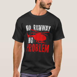 Camiseta No hay pista de aterrizaje, no hay problema con el