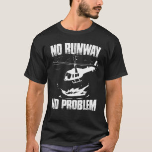 Camiseta No hay pista de aterrizaje sin problemas Piloto de