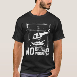 Camiseta No hay pista, no hay problema de helicóptero