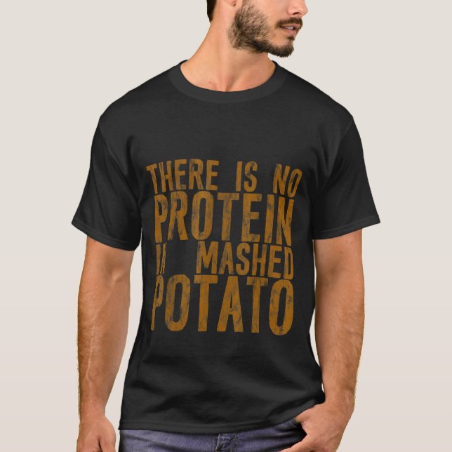 Camiseta No Hay Proteína En La Papa Lavada (Anverso)