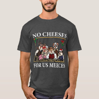 Camiseta No hay quesos para nosotros Meeces regalo familiar