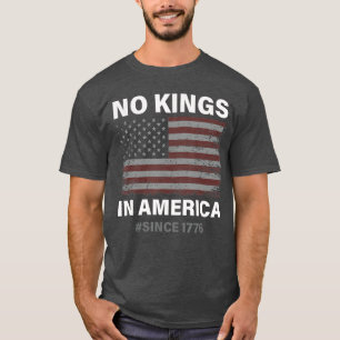 Camiseta No hay reyes en Estados Unidos desde 1776 Bandera 