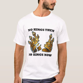 Camiseta No hay reyes entonces, no hay reyes ahora