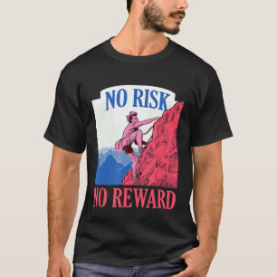 Camiseta No hay riesgo de recompensas por la escalada de la
