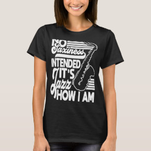 Camiseta No hay saxofonía para el jazz como soy saxofón