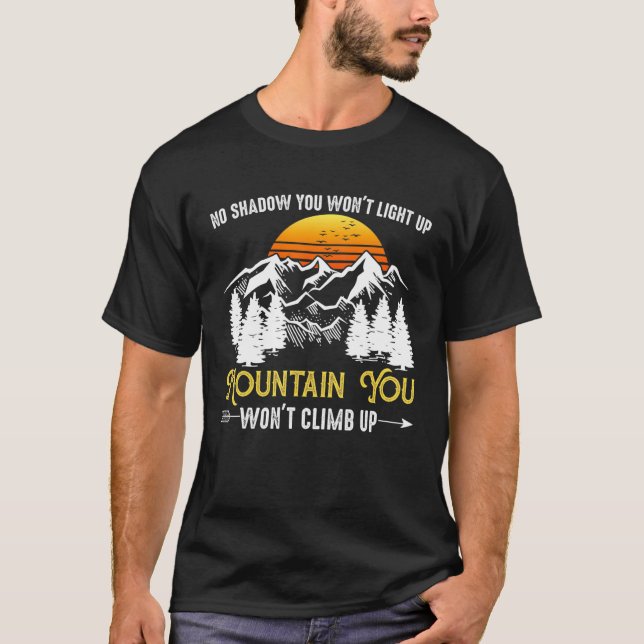 Camiseta No Hay Sombra De Que Iluminarás La Montaña Que No  (Anverso)