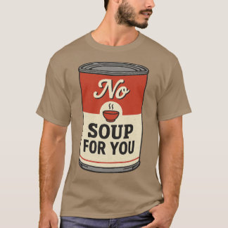 Camiseta No hay sopa para ti