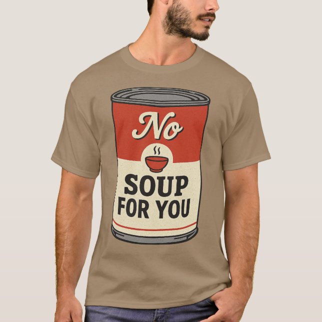 Camiseta No hay sopa para ti (Anverso)