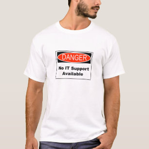 Camiseta No hay soporte de TI disponible Rótulo de peligro