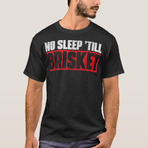 Camiseta No hay sueño hasta que Brisket Pitmaster BBQ Lover