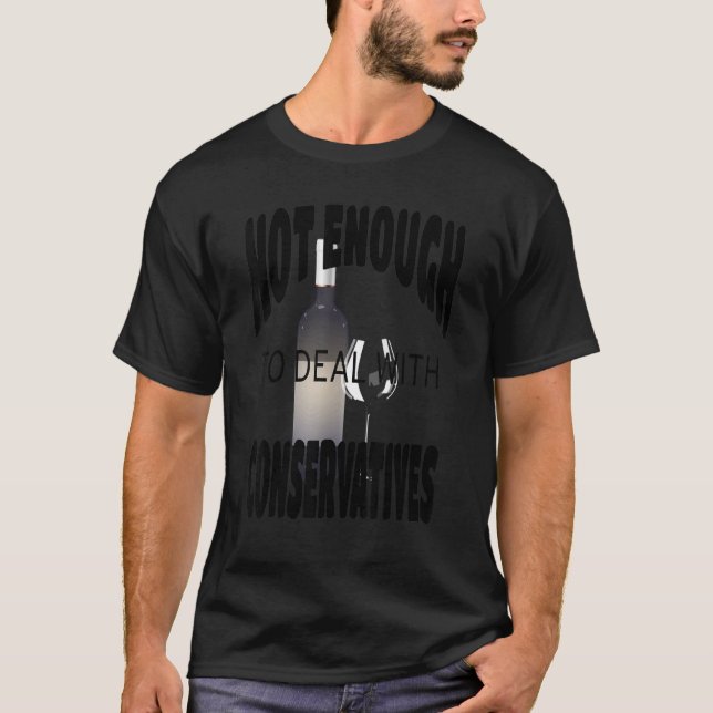 Camiseta No hay suficiente vino para lidiar con la política (Anverso)
