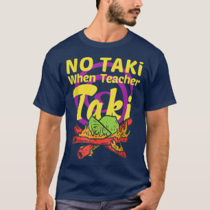 Camiseta No hay taki cuando el profesor Taki aburre la clas