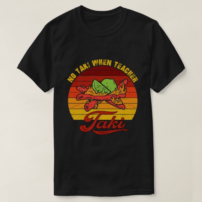Camiseta No hay Taki cuando el profesor Taki Shirt - el pro (Diseño del anverso)