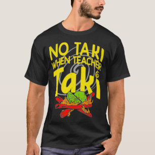 Camiseta No hay taki cuando el profesor toma a un divertido