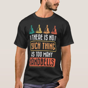 Camiseta No Hay Tal Cosa Como Demasiadas Campanas de Mano