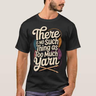 Camiseta No Hay Tal Cosa Como Demasiado