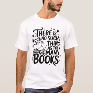 Camiseta no hay tal cosa como demasiados libros