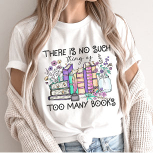 Camiseta No hay tal cosa como demasiados libros reservan ca