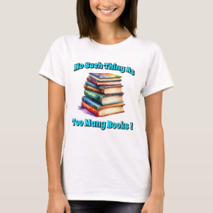 Camiseta ¡No hay tal cosa como tantos libros!