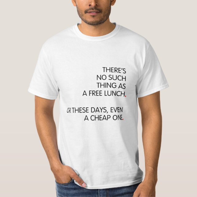 Camiseta No hay tal cosa como un almuerzo gratis... (Anverso)